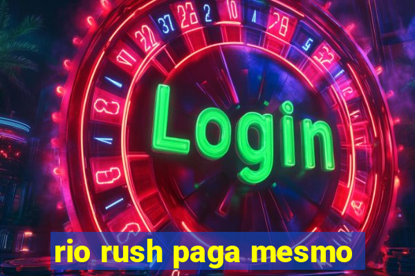 rio rush paga mesmo